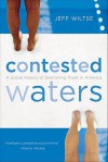 Contested Waters: A Social History of Swimming Pools in America - Jeff Wiltse