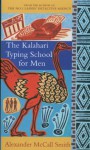 The Kalahari Typing School for Men - Alexander McCall Smith