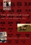 The Molecular Gaze: Art in the Genetic Age (Cold Spring Harbor Laboratory Press Series on Genomics, Bioe) - Suzanne Anker, Dorothy Nelkin