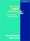 Test Your English Vocabulary in Use: Pre-Intermediate and Intermediate - Stuart Redman, Ruth Gairns