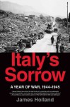 Italy's Sorrow: A Year of War, 1944--1945 - James Holland