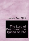 The Lord of Death and the Queen of Life - Homer Eon Flint