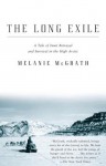 The Long Exile: A Tale of Inuit Betrayal and Survival in the High Arctic (Vintage) - Melanie McGrath
