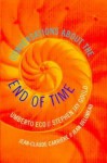 Conversations About The End Of Time - Umberto Eco, Stephen Jay Gould, Jean Delumeau