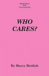 Who Cares? - Marcy Heidish