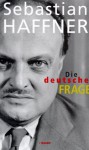 Die deutsche Frage 1950-61: Von der Wiederbewaffnung bis zum Mauerbau - Sebastian Haffner