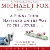 A Funny Thing Happened on the Way to the Future CD: Life Lessons from a High School Dropout - Michael J. Fox