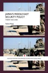 Japan's Middle East Security Policy: Theory and Cases (Sheffield Centre for Japanese Studies/Routledge Series) - Yukiko Miyagi