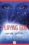 Playing God - Sarah Zettel