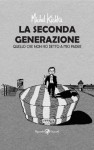 La seconda generazione. Quello che non ho detto a mio padre - Michel Kichka, Giovanni Zucca