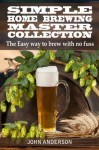 Simple Home Brewing Master Collection (John Anderson's) - John Anderson