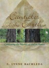 Canticles of the Earth: Celebrating the Presence of God in Nature - F. Lynne Bachleda