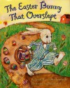 The Easter Bunny That Overslept - Priscilla Friedrich, Otto Friedrich, Donald Saaf