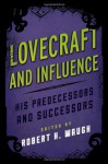 Lovecraft and Influence: His Predecessors and Successors - Robert H. Waugh