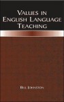 Values in English Language Teaching - Bill Johnston