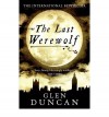 [(Last Werewolf (Bloodlines 1))] [Author: Glen Duncan] published on (February, 2012) - Glen Duncan