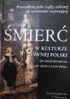 Śmierć w kulturze dawnej Polski od średniowiecza do końca XVIII wieku - praca zbiorowa, Przemysław Mrozowski