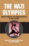 The Nazi Olympics: Sport, Politics, and Appeasement in the 1930s - Anrd Kruger, G.E. Murray, William Murray, Arnd Kruger, Anrd Kruger