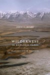 Wilderness in National Parks: Playground or Preserve - John C. Miles