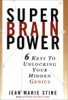 Super Brain Power: 6 Keys To Unlocking Your Hidden Genius - Jean Marie Stine