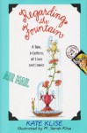 Regarding the Fountain: A Tale, in Letters, of Liars and Leaks - Kate Klise, M. Sarah Klise