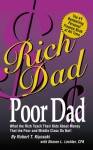 Rich Dad Poor Dad: What the Rich Teach Their Kids About Money-That the Poor and the Middle Class Do Not! - Robert T. Kiyosaki, Sharon Lechter, Sharon L. Lechter