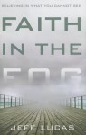 Faith in the Fog: Believing in What You Cannot See - Jeff Lucas