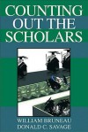 Counting Out The Scholars: The Case Against Performance Indicators In Higher Education (Caut Series) - William Bruneau, Donald C. Savage