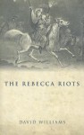 The Rebecca Riots - David Williams