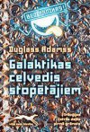 Galaktikas ceļvedis stopētājiem (Triloģija četrās daļās, # 1) - Douglas Adams, Elīza Vanadziņa, Ieva Zālīte