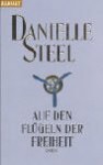 Auf Den Flügeln Der Freiheit Roman - Danielle Steel, Inge Wehrmann