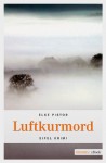 Luftkurmord (German Edition) - Elke Pistor