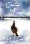 Turkey in the Snow - Amy Lane