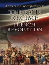 The Old Regime and the French Revolution (Dover Books on History, Political and Social Science) - Alexis de Tocqueville