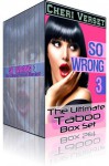 So Wrong 3: The Ultimate Taboo Box Set - Cheri Verset