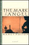 The Mark of the Angel - Nancy Huston