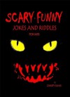 Scary Funny Jokes and Riddles for Kids - CHRISTY DAVIS