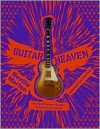 Guitar Heaven: The Most Famous Guitars to Electrify Our World - Neville Marten