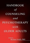 Handbook of Counseling and Psychotherapy with Older Adults - Michael Duffy, Eamon Duffy