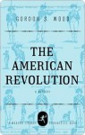 The American Revolution: A History (Modern Library Chronicles) - Gordon S. Wood