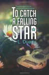 To Catch a Falling Star - L. Duarte