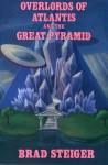 Overlords of Atlantis and the Great Pyramid - Brad Steiger