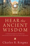 Hear the Ancient Wisdom: A Meditational Reader for the Whole Year from the Early Church Fathers Up to the Pre-Reformation - Charles Ringma