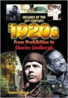 The 1920s from Prohibition to Charles Lindbergh - Stephen Feinstein