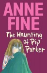 The Haunting of Pip Parker - Anne Fine