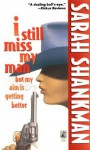 I Still Miss My Man But My Aim Is Getting Better (Pocket book series) - Sarah Shankman