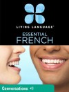 Essential French: Conversations - Living Language