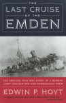 The Last Cruise of the Emden - Edwin Palmer Hoyt