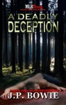 A Deadly Deception (A Nick Fallon Investigation, #2) - J.P. Bowie