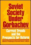 Soviet Society Under Gorbachev: Current Trends And The Prospects For Reform - Maurice Friedberg